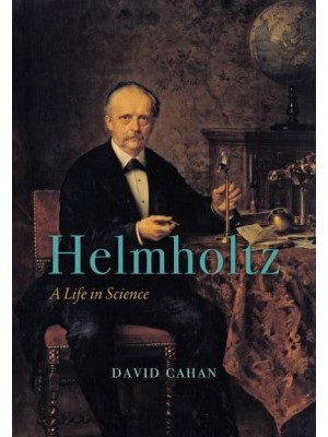 Helmholtz A Life in Science