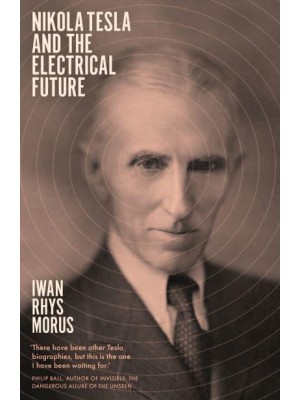 Nikola Tesla and the Electrical Future