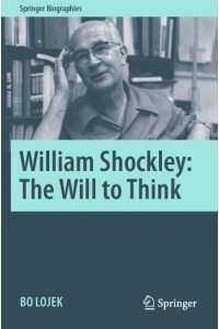 William Shockley: The Will to Think - Springer Biographies