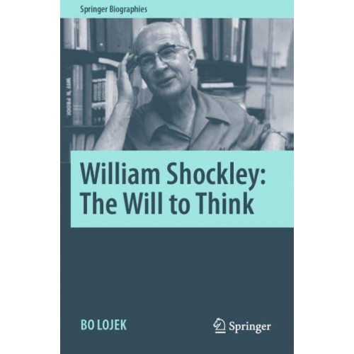 William Shockley: The Will to Think - Springer Biographies