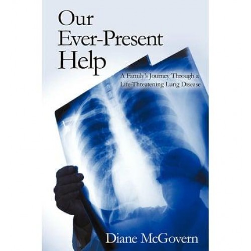 Our Ever-Present Help: A Family's Journey Through a Life-Threatening Lung Disease