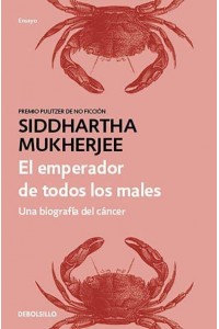 El Emperador De Todos Los Males: Una Biografía Del Cáncer / The Emperor of All Maladies