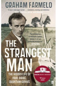 The Strangest Man The Hidden Life of Paul Dirac, Quantum Genius