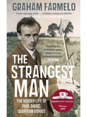 The Strangest Man The Hidden Life of Paul Dirac, Quantum Genius
