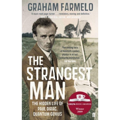 The Strangest Man The Hidden Life of Paul Dirac, Quantum Genius