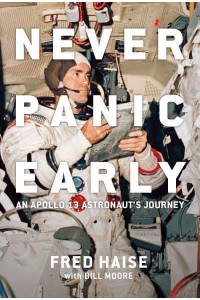 Never Panic Early An Apollo 13 Astronaut's Journey