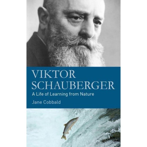 Viktor Schauberger A Life of Learning from Nature