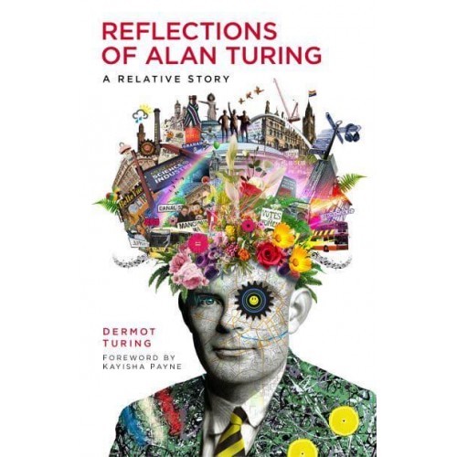 Reflections of Alan Turing A Relative Story