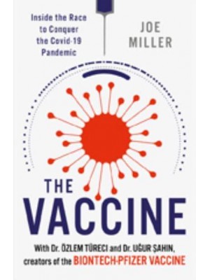 The Vaccine Inside the Race to Conquer the COVID-19 Pandemic