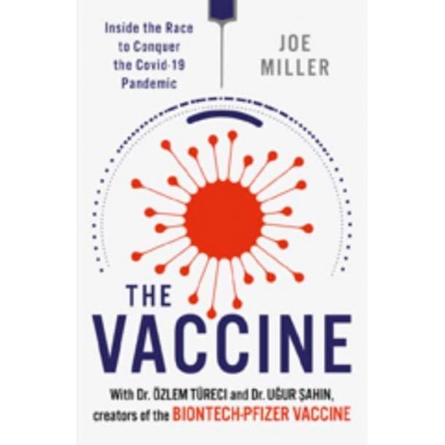 The Vaccine Inside the Race to Conquer the COVID-19 Pandemic