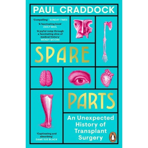 Spare Parts A Surprising History of Transplants