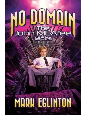 No Domain The John McAfee Tapes