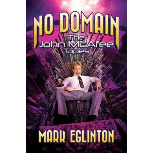 No Domain The John McAfee Tapes