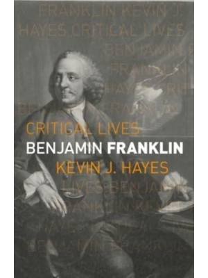 Benjamin Franklin - Critical Lives