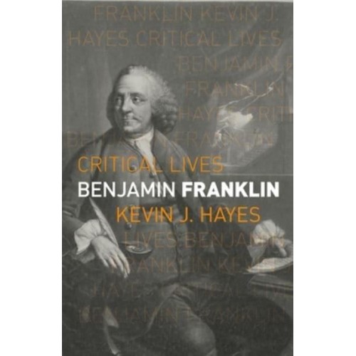 Benjamin Franklin - Critical Lives