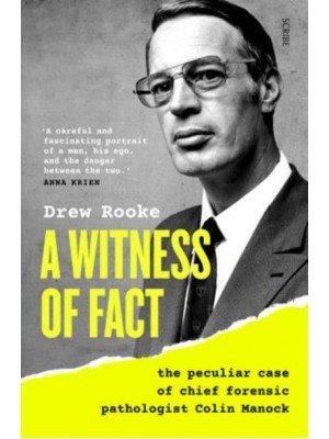 A Witness of Fact The Peculiar Case of Chief Forensic Pathologist Colin Manock
