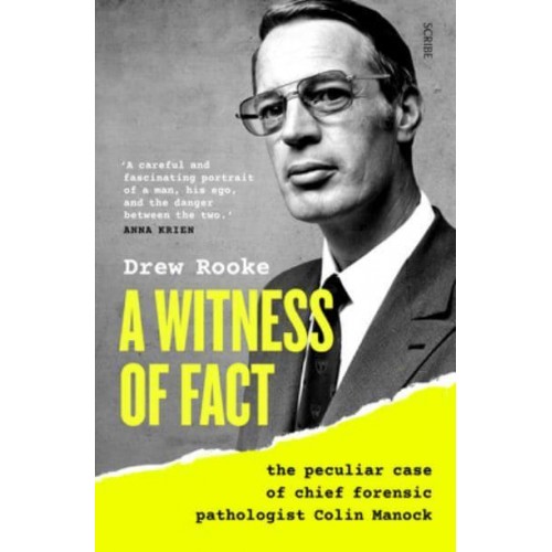 A Witness of Fact The Peculiar Case of Chief Forensic Pathologist Colin Manock