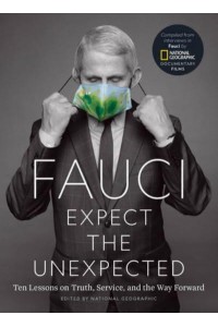 Fauci Expect the Unexpected : Ten Lessons on Truth, Service, and the Way Forward
