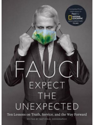 Fauci Expect the Unexpected : Ten Lessons on Truth, Service, and the Way Forward