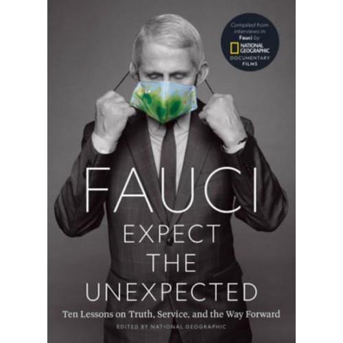 Fauci Expect the Unexpected : Ten Lessons on Truth, Service, and the Way Forward