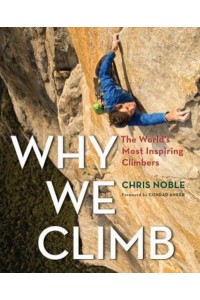 Why We Climb The World's Most Inspiring Climbers