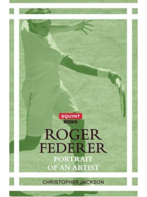 Roger Federer Portrait of an Artist - Squint Books