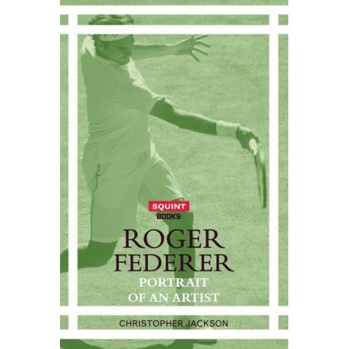 Roger Federer Portrait of an Artist - Squint Books