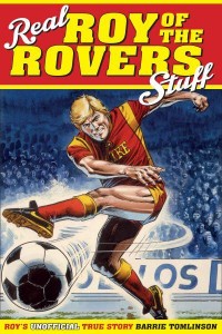 Real Roy of the Rovers Stuff! Roy's Unofficial True Story