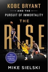The Rise: Kobe Bryant and the Pursuit of Immortality