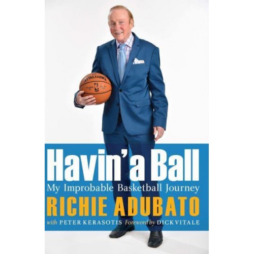 Havin' a Ball My Improbable Basketball Journey