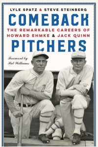 Comeback Pitchers The Remarkable Careers of Howard Ehmke and Jack Quinn