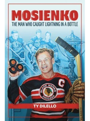 Mosienko The Man Who Caught Lightning in a Bottle
