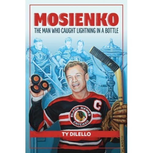 Mosienko The Man Who Caught Lightning in a Bottle