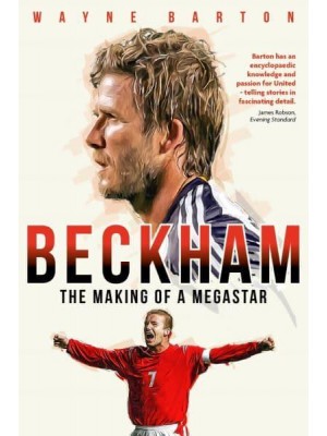 Beckham The Making of a Megastar