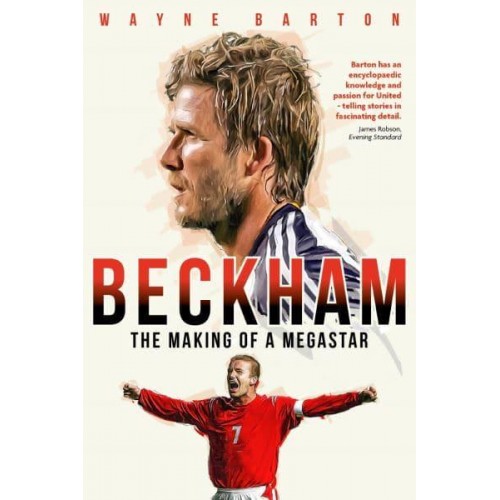 Beckham The Making of a Megastar