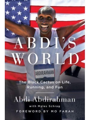 Abdi's World The Black Cactus on Life, Running, and Fun