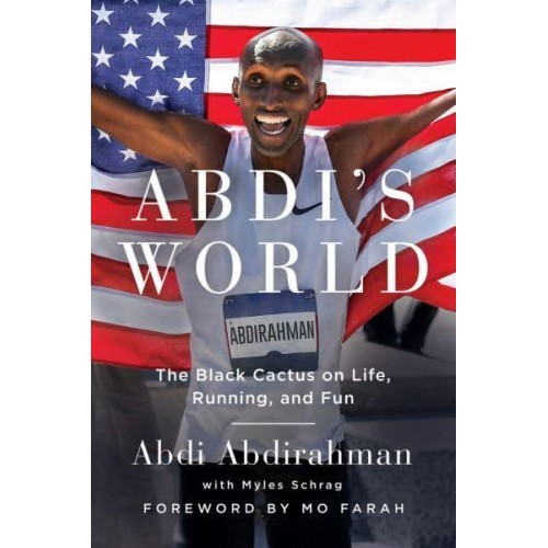 Abdi's World The Black Cactus on Life, Running, and Fun