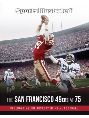 Sports Illustrated the San Francisco 49Ers at 75 Celebrating the History of 49Ers Football