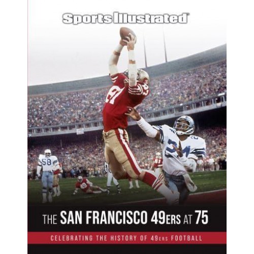 Sports Illustrated the San Francisco 49Ers at 75 Celebrating the History of 49Ers Football