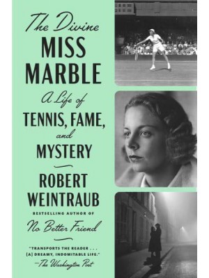 The Divine Miss Marble A Life of Tennis, Fame, and Mystery