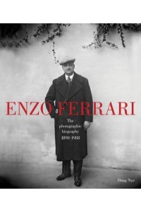 Enzo Ferrari, 1898-1988 The Photographic Biography