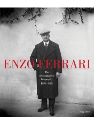 Enzo Ferrari, 1898-1988 The Photographic Biography