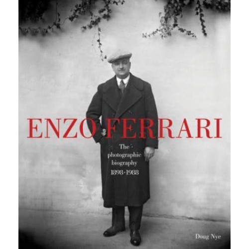 Enzo Ferrari, 1898-1988 The Photographic Biography