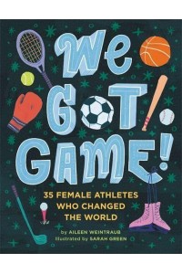 We Got Game! 35 Female Athletes Who Changed the World