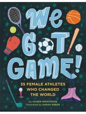 We Got Game! 35 Female Athletes Who Changed the World