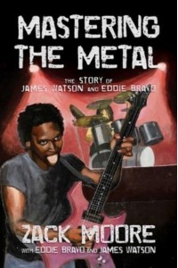 Mastering the Metal The Story of James Watson and Eddie Bravo