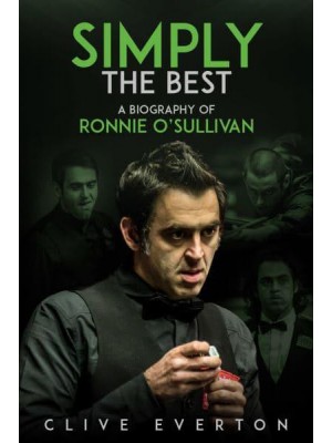 Simply the Best A Biography of Ronnie O'Sullivan