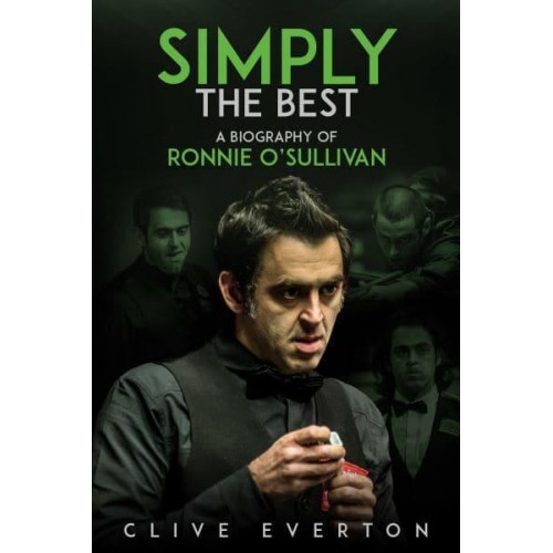 Simply the Best A Biography of Ronnie O'Sullivan