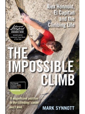 The Impossible Climb Alex Honnold, El Capitan and the Climbing Life