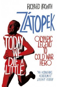 Today We Die a Little Emil Zátopek, Olympic Legend to Cold War Hero